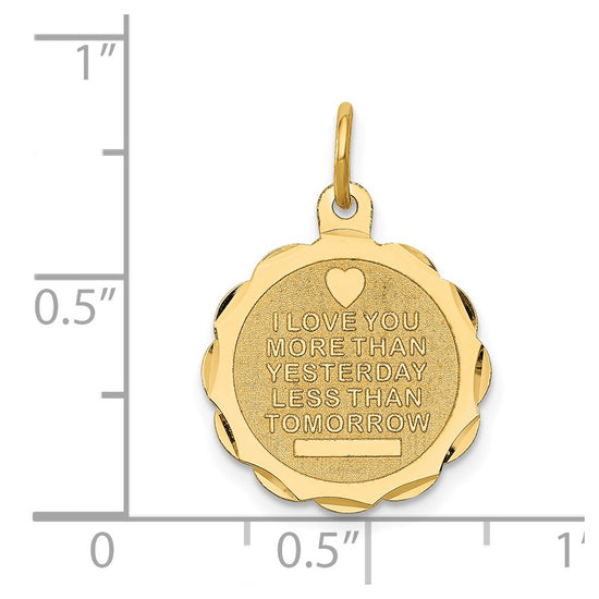 14k I LOVE YOU MORE THAN YESTERDAY LESS THAN TOMORROW Engravable Charm
